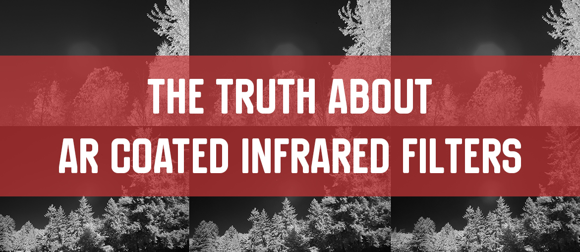 the-truth-about-ar-coated-infrared-filters
