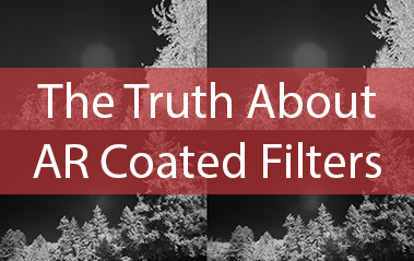 The Truth about AR Coated Infrared Filters